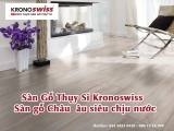 Sàn Gỗ Thụy Sĩ Kronoswiss - Sàn gỗ Châu  Âu siêu chịu nước