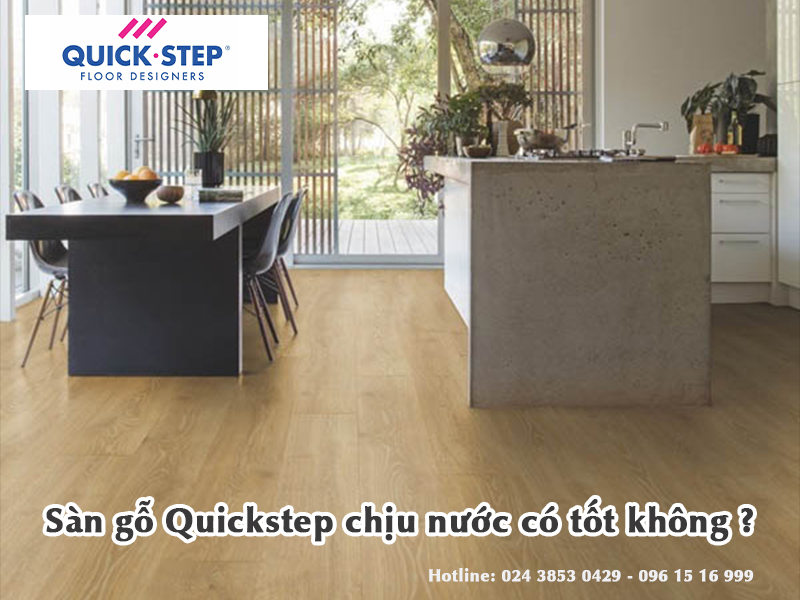 Sàn gỗ Quickstep chịu nước có tốt không?